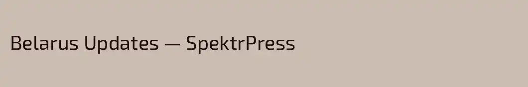 Belarus Updates — SpektrPress